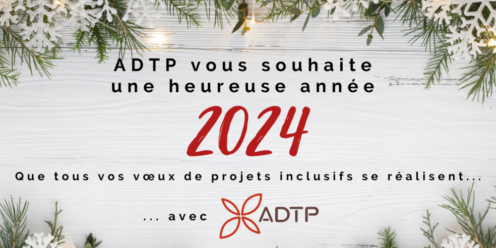 ADTP vous présente ses vœux inclusifs pour 2024